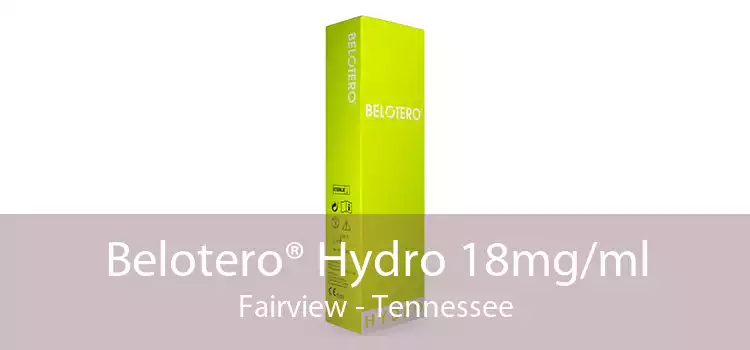 Belotero® Hydro 18mg/ml Fairview - Tennessee
