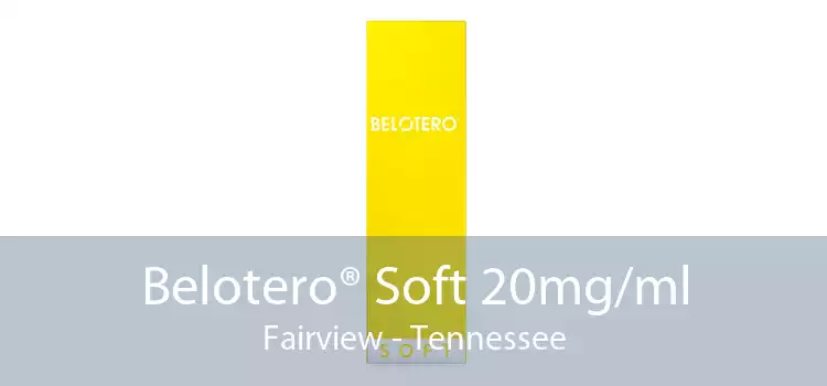 Belotero® Soft 20mg/ml Fairview - Tennessee