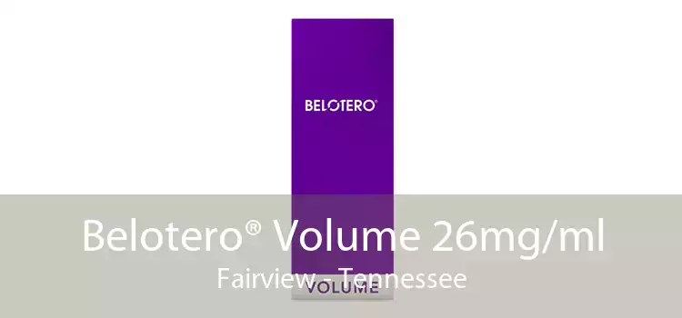 Belotero® Volume 26mg/ml Fairview - Tennessee