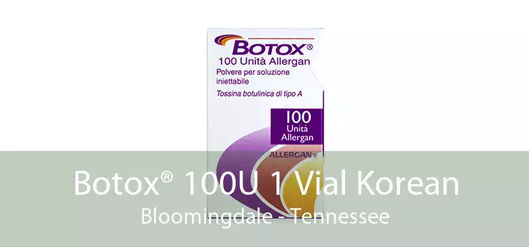 Botox® 100U 1 Vial Korean Bloomingdale - Tennessee