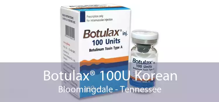 Botulax® 100U Korean Bloomingdale - Tennessee