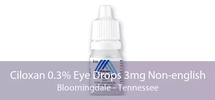 Ciloxan 0.3% Eye Drops 3mg Non-english Bloomingdale - Tennessee