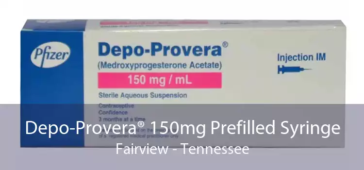 Depo-Provera® 150mg Prefilled Syringe Fairview - Tennessee