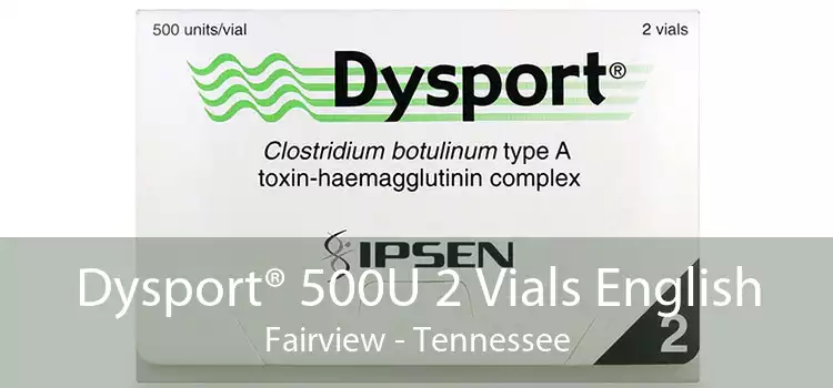Dysport® 500U 2 Vials English Fairview - Tennessee