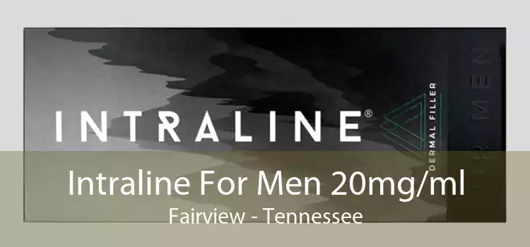 Intraline For Men 20mg/ml Fairview - Tennessee