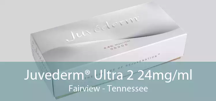 Juvederm® Ultra 2 24mg/ml Fairview - Tennessee