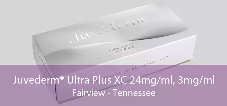 Juvederm® Ultra Plus XC 24mg/ml, 3mg/ml Fairview - Tennessee