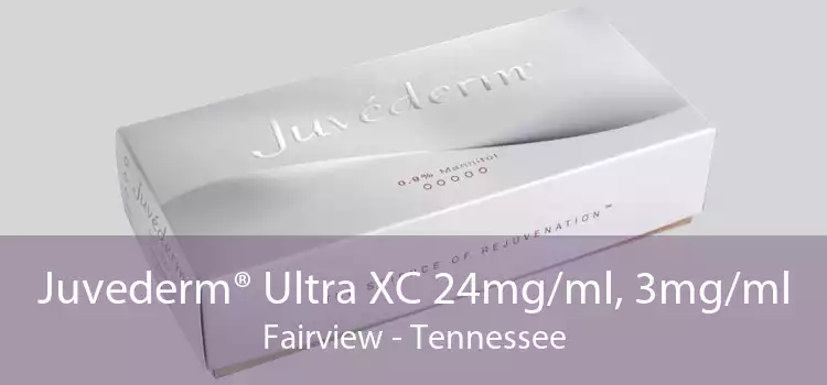 Juvederm® Ultra XC 24mg/ml, 3mg/ml Fairview - Tennessee