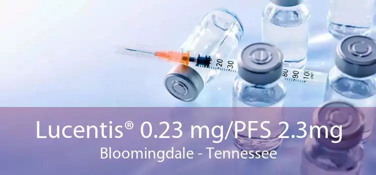 Lucentis® 0.23 mg/PFS 2.3mg Bloomingdale - Tennessee