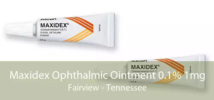 Maxidex Ophthalmic Ointment 0.1% 1mg Fairview - Tennessee