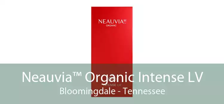 Neauvia™ Organic Intense LV Bloomingdale - Tennessee