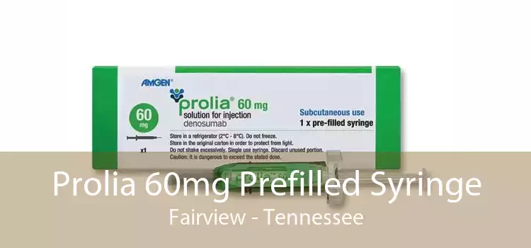 Prolia 60mg Prefilled Syringe Fairview - Tennessee