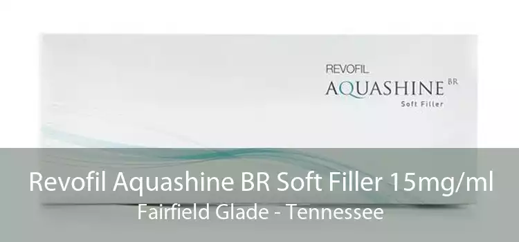 Revofil Aquashine BR Soft Filler 15mg/ml Fairfield Glade - Tennessee