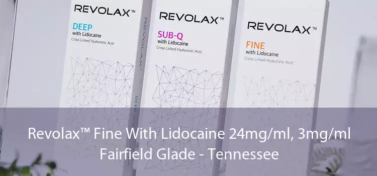 Revolax™ Fine With Lidocaine 24mg/ml, 3mg/ml Fairfield Glade - Tennessee