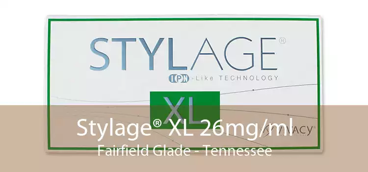 Stylage® XL 26mg/ml Fairfield Glade - Tennessee