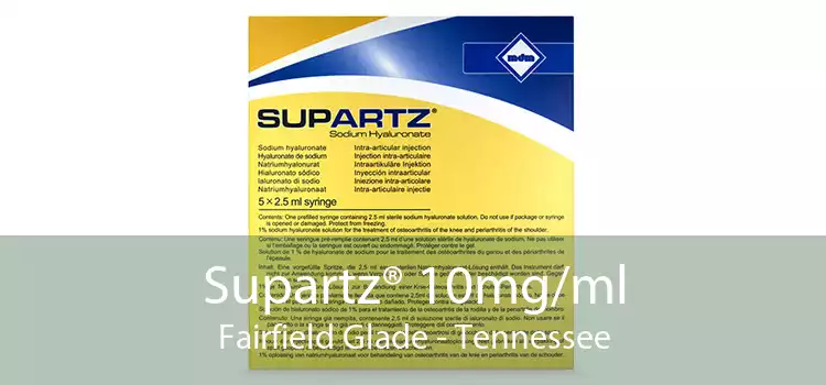 Supartz® 10mg/ml Fairfield Glade - Tennessee