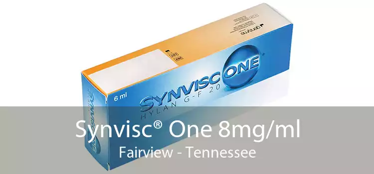 Synvisc® One 8mg/ml Fairview - Tennessee