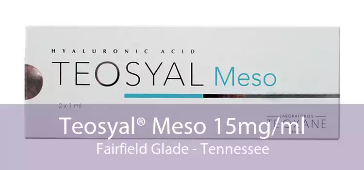 Teosyal® Meso 15mg/ml Fairfield Glade - Tennessee