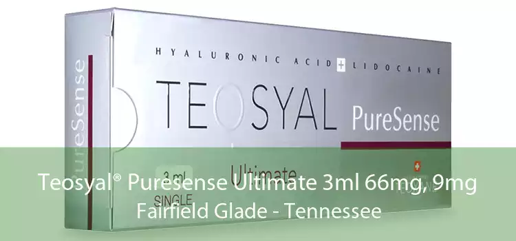Teosyal® Puresense Ultimate 3ml 66mg, 9mg Fairfield Glade - Tennessee