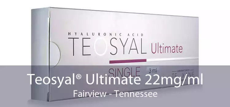 Teosyal® Ultimate 22mg/ml Fairview - Tennessee