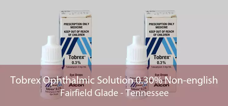 Tobrex Ophthalmic Solution 0.30% Non-english Fairfield Glade - Tennessee