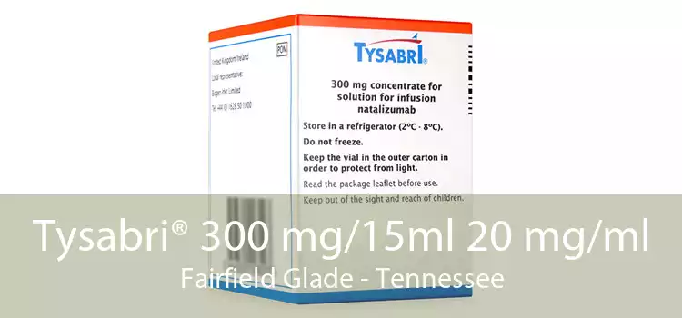 Tysabri® 300 mg/15ml 20 mg/ml Fairfield Glade - Tennessee